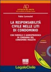 La responsabilità civile nelle liti di condominio. Con formule e giurisprudenza di condanna del condomino molesto. Con CD-ROM