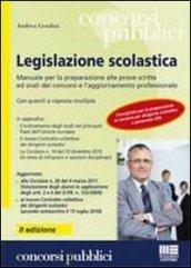 Legislazione scolastica. Manuale per la preparazione alle prove scritte ed orali dei concorsi e l'aggiornamento professionale. Con quesiti a risposta multipla