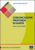 Comunicazione profonda in sanità. Senso, verità, desiderio