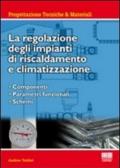 La regolazione degli impianti di riscaldamento e climatizzazione. Componenti, parametri funzionali, schemi