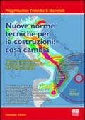 Nuove norme tecniche per le costruzioni: cosa cambia. Con CD-ROM