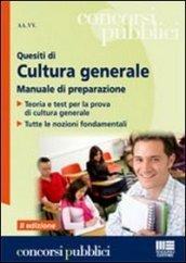 Quesiti di cultura generale. Manuale di preparazione. Teoria e test per la prova di cultura generale. Tutte le nozioni fondamentali