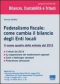 Federalismo fiscale: come cambia il bilancio degli enti locali. Il nuovo quadro delle entrate dal 2011