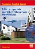 Edifici a risparmio energetico nelle regioni mediterranee. Con CD-ROM
