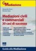 Mediazioni civili e commerciali. 30 casi di successo