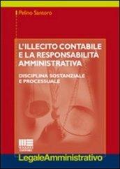 L'illecito contabile e la responsabilità amministrativa. Disciplina sostanziale e processuale