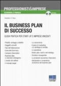 Business plan di successo. Guida pratica per start-up e imprese vincenti. Con CD-ROM