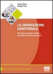 La separazione genitoriale. Manuale operativo rivolto a psicologi, avvocati, educatori