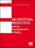 Architettura produttiva. Principi di progettazione ecologica