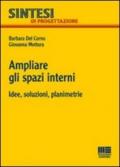 Ampliare gli spazi interni. Idee, soluzioni, planimetrie