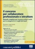 Il concorso per collaboratore professionale e istruttore. Manuale completo per la prova scritta e orale per le categorie B e C negli Enti locali