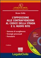 L'opposizione alle contravvenzioni al codice della strada e il nuovo rito. Con CD-ROM