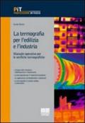 La termografia per l'edilizia e l'industria. Manuale operativo per le verifiche termografiche