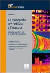 La termografia per l'edilizia e l'industria. Manuale operativo per le verifiche termografiche