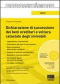 Dichiarazione di successione dei beni ereditari e voltura catastale degli immobili. Con CD-ROM