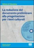 La redazione del documento preliminare alla progettazione per i beni culturali. Con CD-ROM