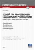 Società tra professionisti e associazioni professionali. Formulario e guida civilistico-fiscale. Con CD-ROM