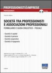 Società tra professionisti e associazioni professionali. Formulario e guida civilistico-fiscale. Con CD-ROM