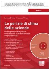 Perizie di stima delle aziende. Guida operativa alla perizia di valutazione ed alle attestazioni del professionista. Con CD-ROM (Le)