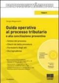 Guida operativa al processo tributario e alla conciliazione preventiva. Con CD-ROM