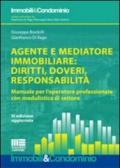 Agente e mediatore immobiliare: diritti, doveri, responsabilità. Manuale per l'operatore professionale con modulistica di settore