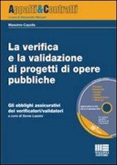 La verifica e la validazione di progetti di opere pubbliche. Gli obblighi assicurativi dei verificatori/validatori. Con CD-ROM