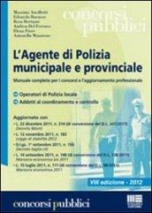 L'agente di polizia municipale e provinciale. Manuale completo per i concorsi e l'aggiornamento professionale