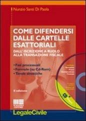 Come difendersi dalle cartelle esattoriali. Dall'iscrizione a ruolo alla transazione fiscale. Con CD-ROM