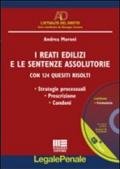 I reati edilizi e le sentenze assolutorie. Con 124 quesiti risolti. Con CD-ROM