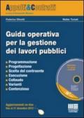 Guida operativa per la gestione dei lavori pubblici. Con CD-ROM