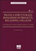 Pratica strutturale. Redazione di progetti, relazioni, collaudi. Con progetti tipo e formulario. Con CD-ROM