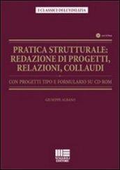 Pratica strutturale. Redazione di progetti, relazioni, collaudi. Con progetti tipo e formulario. Con CD-ROM