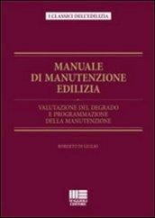 Manuale di manutenzione edilizia. Valutazione del degrado e programmazione della manutenzione