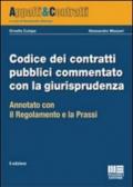 Codice dei contratti pubblici commentato con la giurisprudenza. Annotato con il regolamento e la prassi