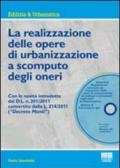 La realizzazione delle opere di urbanizzazione a scomputo degli oneri. Con CD-ROM