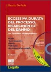 Eccessiva durata del processo. Risarcimento del danno. Con formulario e giurisprudenza. Con CD-ROM