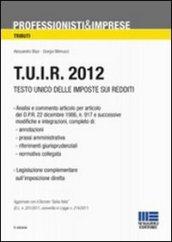 T.U.I.R. 2012. Testo Unico delle imposte sui redditi