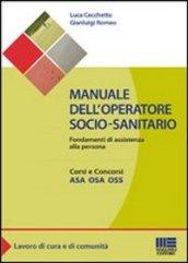 Manuale dell'operatore socio-sanitario. Fondamenti di assistenza alla persona