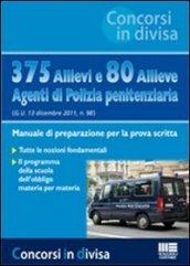 375 allievi e 80 allieve agenti di polizia penitenziaria. Manuale di preparazione per la prova scritta