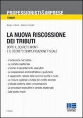 La nuova riscossione dei tributi. Dopo il Decreto Monti e il Decreto Semplificazione fiscale