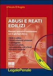 Abusi e reati edilizi. Manuale operativo commentato con la giurisprudenza. Con CD-ROM