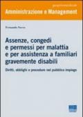 Assenze, congedi e permessi per malattia e per assistenza a familiari gravemente disabili. Diritti, obblighi e procedure nel pubblico impiego