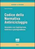 Codice della normativa antiriciclaggio. Annotato con legislazione, dottrina e giurisprudenza