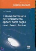 Il nuovo formulario dell'affidamento appalti sotto soglia. Lavori, servizi, forniture. Con CD-ROM (3 vol.)