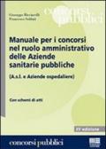 Manuale per i concorsi nel ruolo amministrativo delle Aziende sanitarie pubbliche (A.s.l. e Aziende ospedaliere)