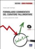 Formulario commentato del curatore. Procedura, adempimenti, modelli. Con CD-ROM