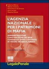 L'agenzia nazionale per i patrimoni di mafia. Amministrazione e destinazione dei beni confiscati dopo l'entrata in vigore dei regolamenti