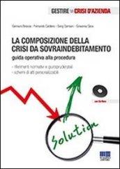 La composizione della crisi da sovraindebitamento. Con CD-ROM