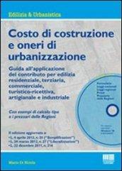 Costo di costruzione e oneri di urbanizzazione. Con CD-ROM