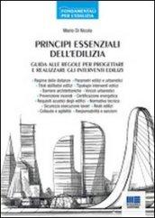 Principi essenziali dell'edilizia. Guida alle regole per progettare e realizzare gli interventi edilizi